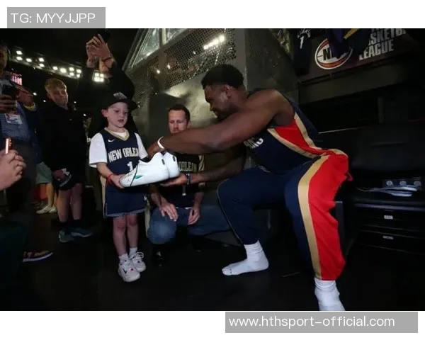 锡安赠送球鞋给癌症小球迷并亲笔签名致敬我的英雄展现温暖与关怀